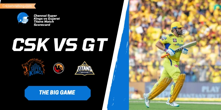 Chennai Super Kings vs Gujarat Titans Match Scorecard