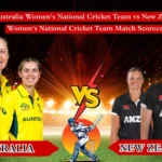 Australia Women’s National Cricket Team vs New Zealand Women’s National Cricket Team Match Scorecard: 5 Stunning Moments That Defined the Game